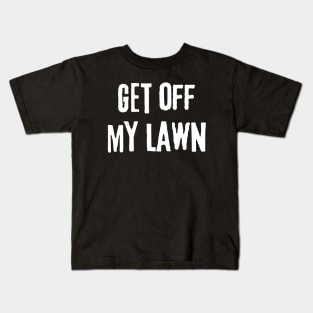 Vintage Get off My Lawn, Gardener and Lawn Enthusiasts, Kids T-Shirt